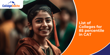 List of Colleges for 85 percentile in CAT 2025