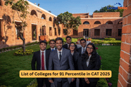 List of Colleges for 91 Percentile in CAT 2025