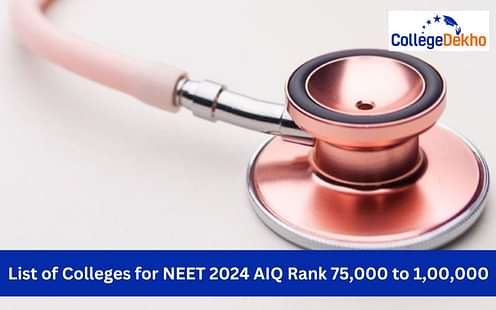 List of Colleges for NEET AIQ Rank 75,000 to 1,00,000