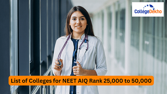 List of Colleges for NEET AIQ Rank 25,000 to 50,000