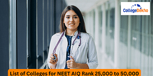 List of Colleges for NEET AIQ Rank 25,000 to 50,000