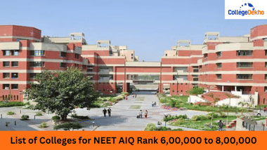 List of Colleges for NEET AIQ Rank 6,00,000 to 8,00,000