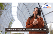 List of DU Colleges for 70- 80 Percentile in CUET 2024