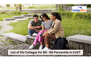List of DU Colleges for 80 - 90 Percentile in CUET 2025