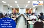 List of Dental Colleges Accepting NEET scores in India