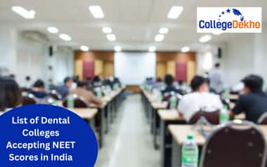 List of Dental Colleges Accepting NEET scores in India