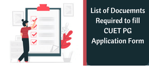 List of Documents Required for CUET PG Application Form