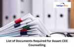 List of Documents Required for Assam CEE 2025 Counselling