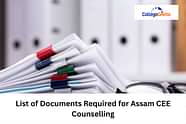 List of Documents Required for Assam CEE 2025 Counselling