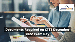 List of Documents Required on CTET 2022 Exam