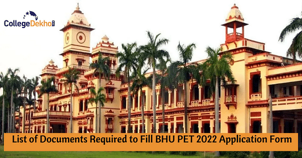 List of Documents Required to Fill BHU PET 2022 Application Form
