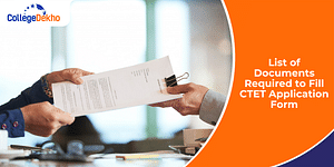 List of Documents Required to Fill CTET Application Form – Image Upload, Specifications, Requirements