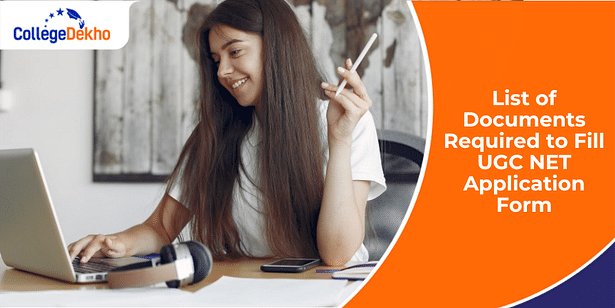 List of Documents Required to Fill UGC NET Application Form