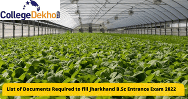 List of Important Documents Required to Fill Jharkhand B.Sc. Agriculture Entrance Exam