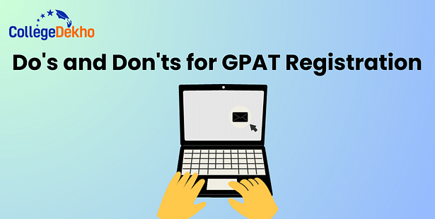 Do's and Don'ts for GPAT Registration