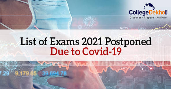 List of Exams Postponed due to Covid-19 in 2021, Check New Exam Dates Here