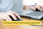 List of Expected Important Topics for JEE Main 26th July 2022 Exam