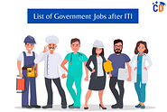 List of Government Jobs after ITI: Job Roles, Eligibility, Salary, Recruitment Process