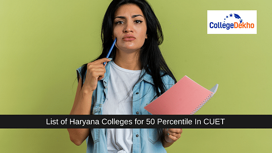 List of Haryana Colleges for 50 Percentile In CUET