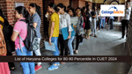 List of Haryana Colleges for 80-90 Percentile In CUET 2025