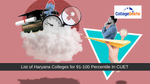 List of Haryana Colleges for 91-100 Percentile In CUET