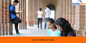 List of IHMs in India 2024: Check the Central, State and Private IHMs in India and Available Courses