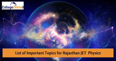 राजस्थान जेईटी फिजिक्स इम्पोर्टेन्ट टॉपिक 2026 (List of Important Topics for Rajasthan JET Physics 2026 in Hindi)