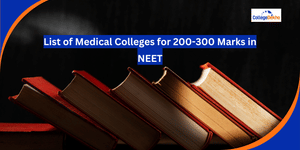 List of Medical Colleges for 200-300 Marks in NEET UG 2025