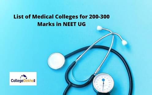 List of Medical Colleges for 200-300 Marks in NEET UG 2023