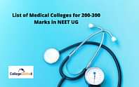 List of Medical Colleges for 200-300 Marks in NEET UG 2024