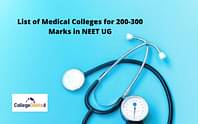 List of Medical Colleges for 200-300 Marks in NEET UG 2024