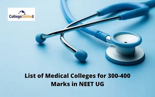 नीट यूजी 2024 में 300-400 अंक के लिए मेडिकल कॉलेजों की लिस्ट