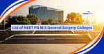 नीट पीजी एमएस जनरल सर्जरी कॉलेजों की लिस्ट 2025 (List of NEET PG M.S General Surgery Colleges 2025)