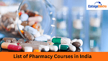 List of Pharmacy Courses in India - Eligibility, Curriculum, Career, Scope