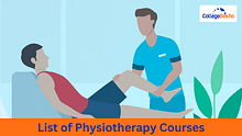 List of Physiotherapy Courses: Fee, Eligibility, Admission, Career and Job Opportunities
