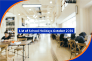 List of School Holidays October 2025: State-wise Holiday List and Details