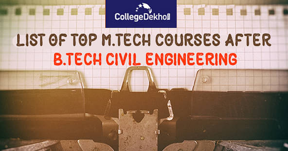Best M.Tech Courses after B.Tech in Civil Engineering
