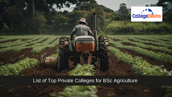 List of Top Private Colleges for BSc Agriculture 2024