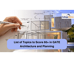 List of Topics to Score 60+ in GATE Architecture and Planning (AR)