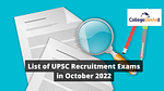 List of UPSC Recruitment Exams in October 2022