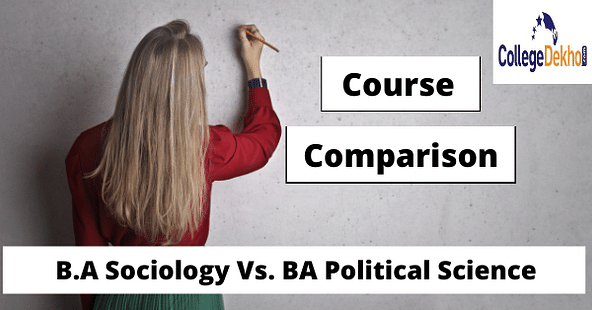 Course Comparison: B.A Sociology Vs. BA Political Science