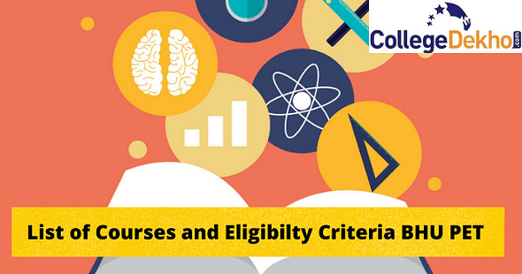 List of Courses under BHU PET 2022: Check Detailed Eligibility Criteria