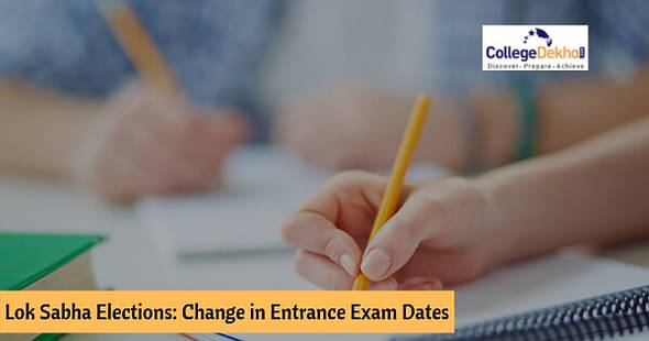 Lok Sabha Elections 2019: Revised Dates of Entrance Exams 2019, List of Entrance Exams