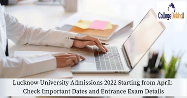 Lucknow University Admissions 2022 Starting from April: Check Important Dates and Entrance Exam Details