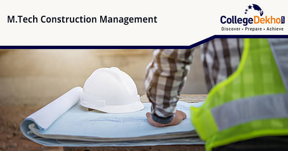 All About M.Tech in Construction Management