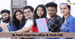 बी.टेक सीएसई के बाद एम.टेक कोर्सेस की लिस्ट