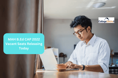 MAH B.Ed CAP 2022 Vacant Seats Releasing Today