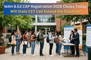 MAH B.Ed CAP Registration 2026 Closes Today: Will State CET Cell Extend the Deadline?
