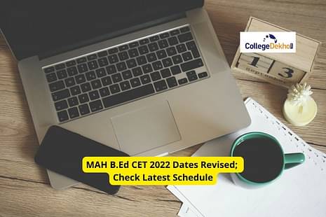 MAH B.Ed CET 2022 Dates Revised; Check Latest Schedule