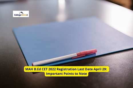 MAH B.Ed CET 2022 Registration Last Date April 28: Important points to note